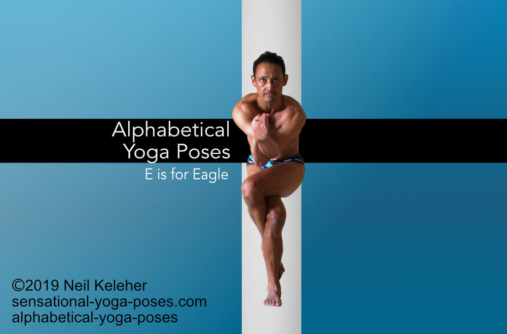Alphabetical yoga poses, E is for eagle pose. Alphabetical yoga poses, E is for eagle pose. Neil Keleher, Sensational Yoga Poses.