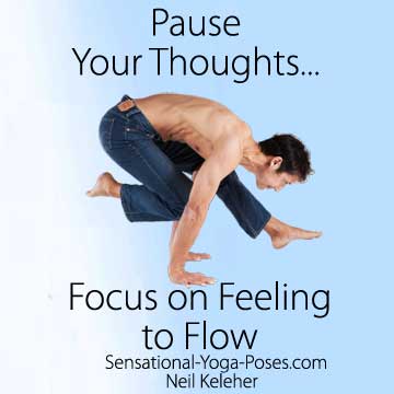 Focus On Feel To Flow 2 Pause your thoughts, focus on feeling to flow.