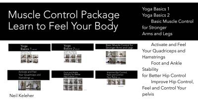 Muscle Control Package, Learn to feel your body. Includes these yoga ebook and video courses: Yoga Basics 1, Yoga Basics 2, Basic Muscle Control for Stronger Arms and Legs, Activate and Feel Your Quadriceps and Hamstrings, Foot and Ankle Stability for Better Hip Control, Improve Hip Control Feel and Control your pelvis. Neil Keleher, Sensational Yoga Poses..